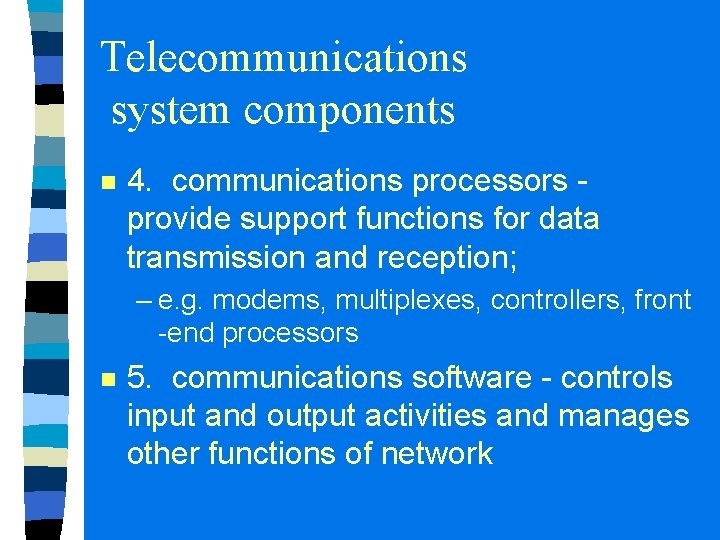 Telecommunications system components n 4. communications processors provide support functions for data transmission and
