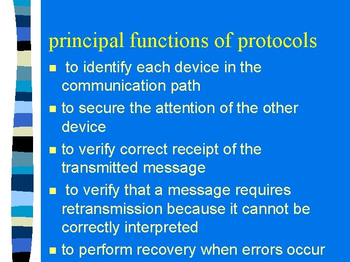 principal functions of protocols n n n to identify each device in the communication