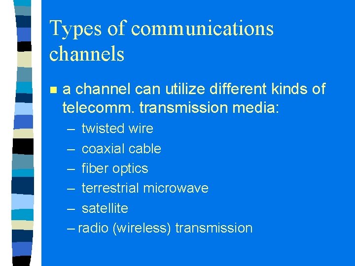 Types of communications channels n a channel can utilize different kinds of telecomm. transmission
