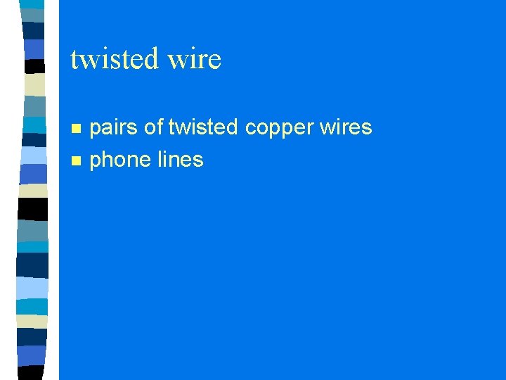 twisted wire n n pairs of twisted copper wires phone lines 