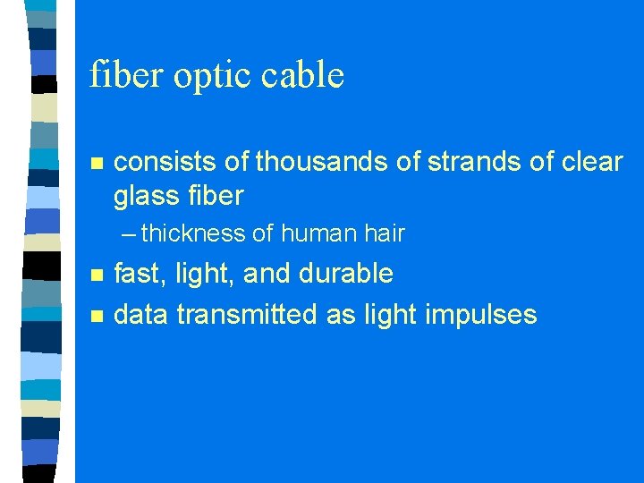 fiber optic cable n consists of thousands of strands of clear glass fiber –