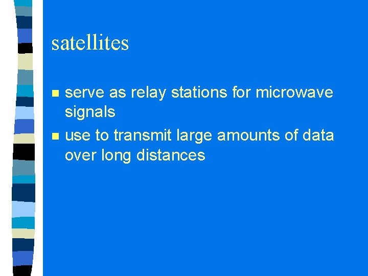 satellites n n serve as relay stations for microwave signals use to transmit large