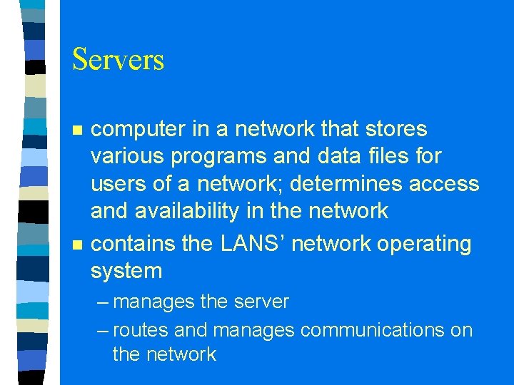 Servers n n computer in a network that stores various programs and data files