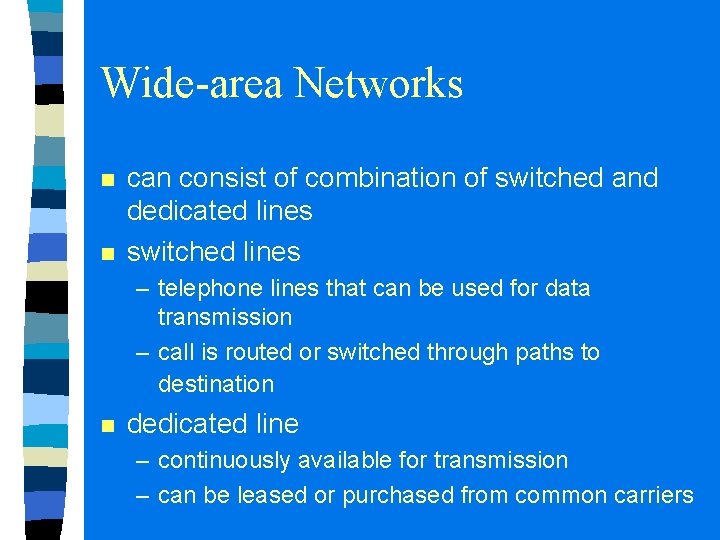 Wide-area Networks n n can consist of combination of switched and dedicated lines switched