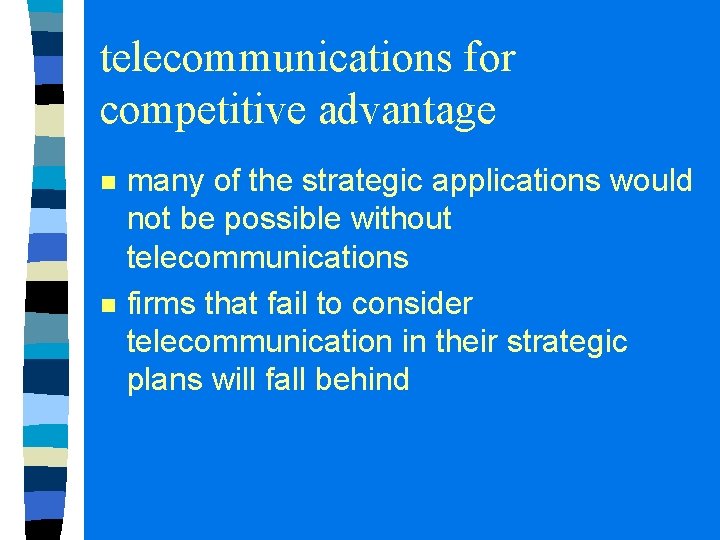 telecommunications for competitive advantage n n many of the strategic applications would not be