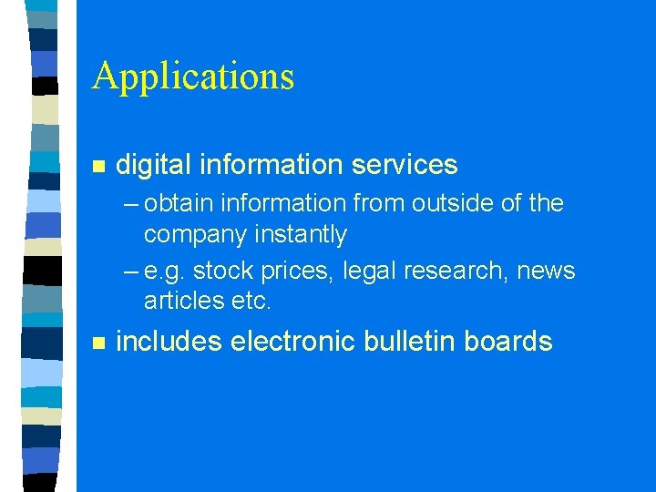 Applications n digital information services – obtain information from outside of the company instantly