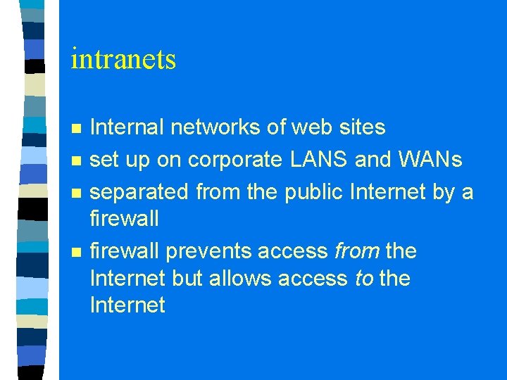 intranets n n Internal networks of web sites set up on corporate LANS and