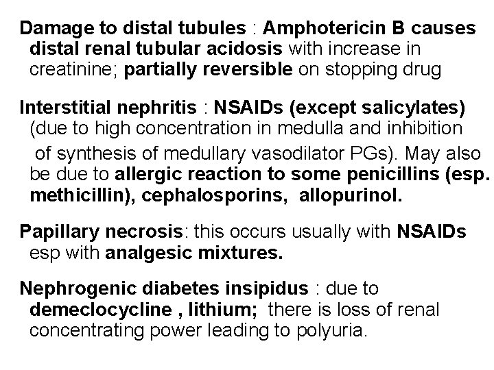 Damage to distal tubules : Amphotericin B causes distal renal tubular acidosis with increase