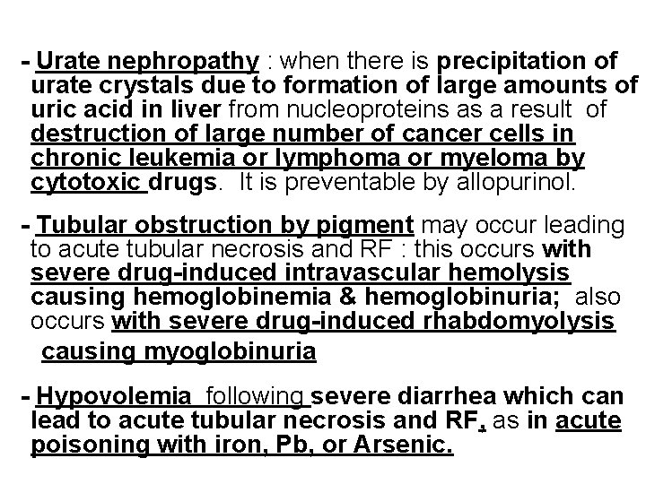 - Urate nephropathy : when there is precipitation of urate crystals due to formation