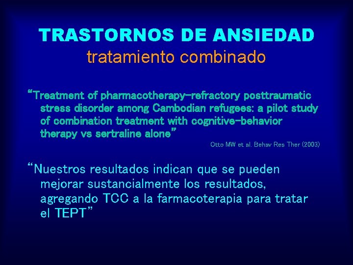 TRASTORNOS DE ANSIEDAD tratamiento combinado “Treatment of pharmacotherapy-refractory posttraumatic stress disorder among Cambodian refugees: