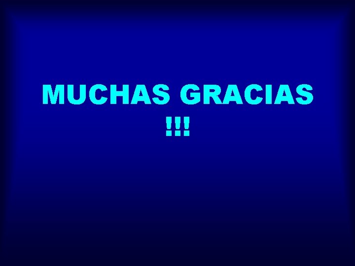 MUCHAS GRACIAS !!! 