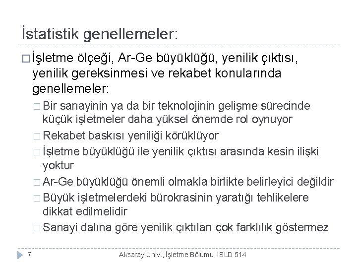 İstatistik genellemeler: � İşletme ölçeği, Ar-Ge büyüklüğü, yenilik çıktısı, yenilik gereksinmesi ve rekabet konularında