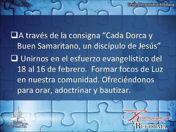 q. A través de la consigna “Cada Dorca y Buen Samaritano, un discípulo de