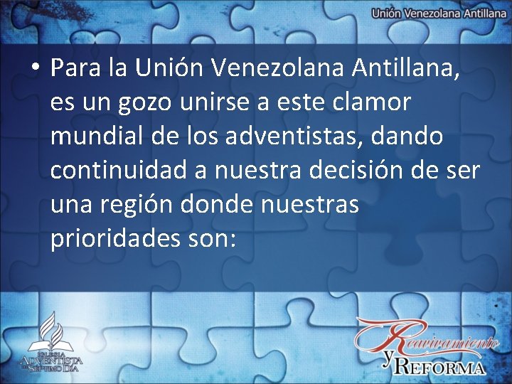  • Para la Unión Venezolana Antillana, es un gozo unirse a este clamor