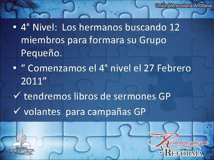  • 4° Nivel: Los hermanos buscando 12 miembros para formara su Grupo Pequeño.