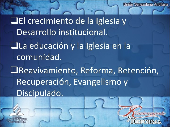 q. El crecimiento de la Iglesia y Desarrollo institucional. q. La educación y la q. El crecimiento de la Iglesia y Desarrollo institucional. q. La educación y la