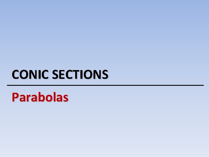 CONIC SECTIONS Parabolas 