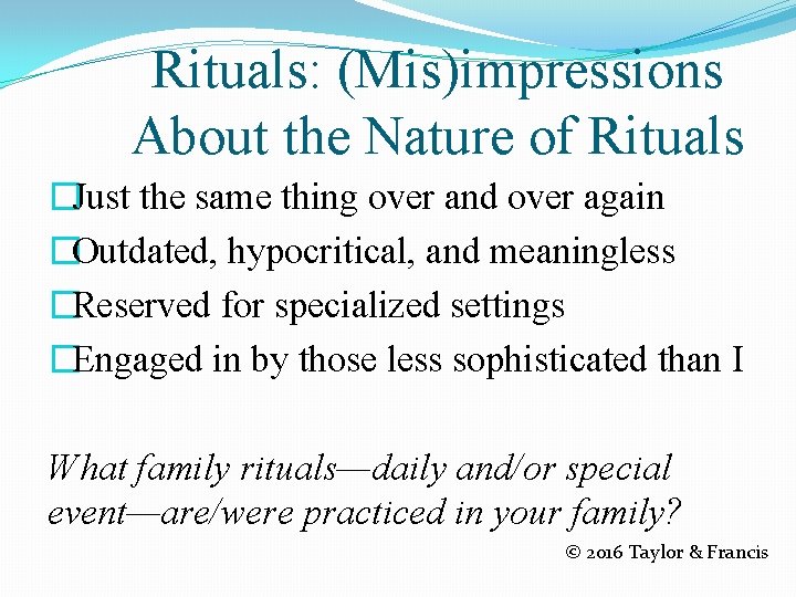 Rituals: (Mis)impressions About the Nature of Rituals �Just the same thing over and over Rituals: (Mis)impressions About the Nature of Rituals �Just the same thing over and over