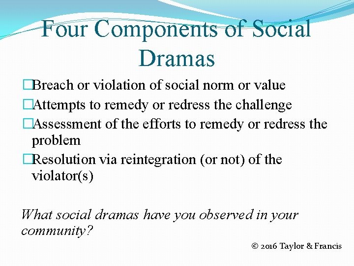 Four Components of Social Dramas �Breach or violation of social norm or value �Attempts Four Components of Social Dramas �Breach or violation of social norm or value �Attempts