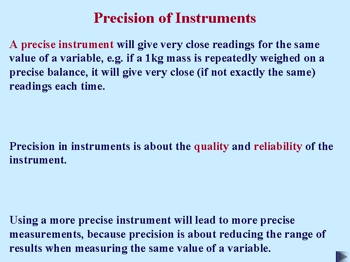 Precision of Instruments A precise instrument will give very close readings for the same
