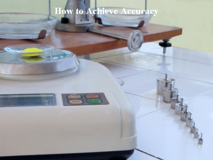 How to Achieve Accuracy 