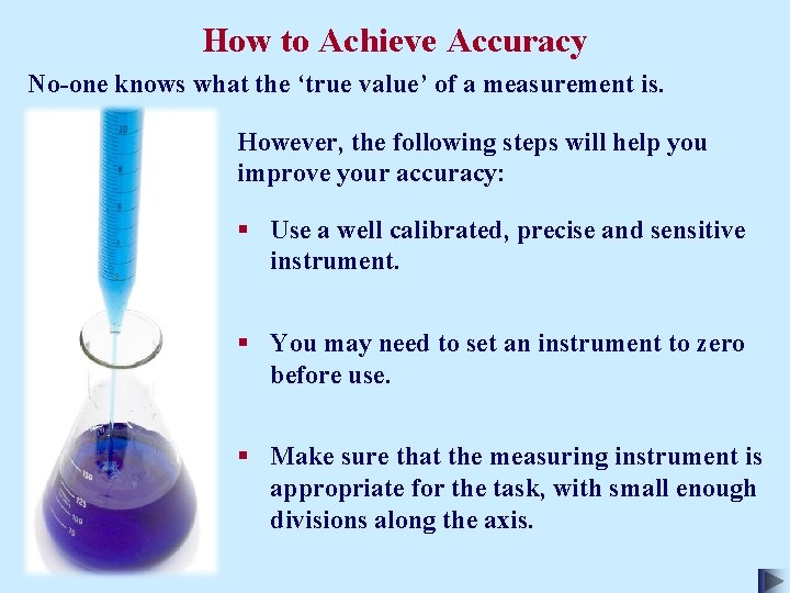 How to Achieve Accuracy No-one knows what the ‘true value’ of a measurement is.