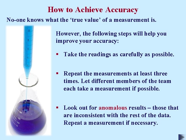 How to Achieve Accuracy No-one knows what the ‘true value’ of a measurement is.