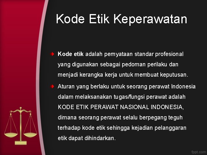 Kode Etik Keperawatan Kode etik adalah pernyataan standar profesional yang digunakan sebagai pedoman perilaku