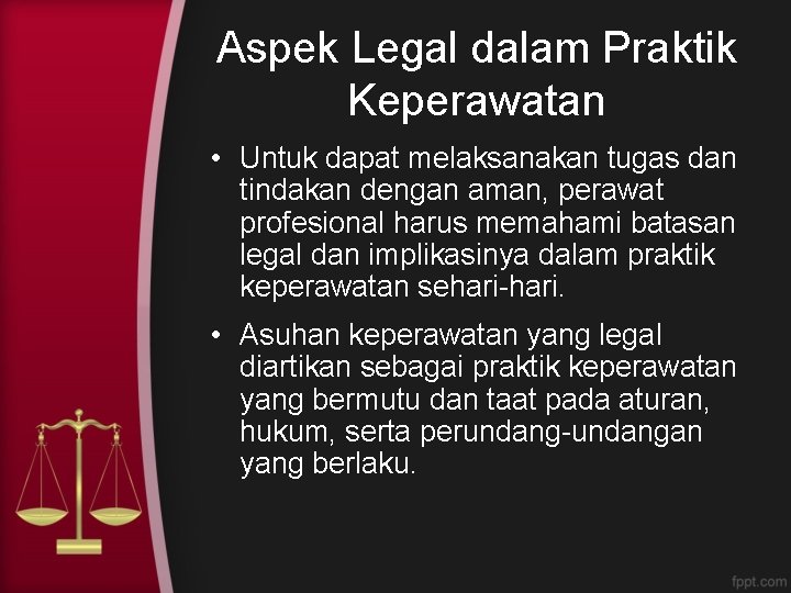 Aspek Legal dalam Praktik Keperawatan • Untuk dapat melaksanakan tugas dan tindakan dengan aman,