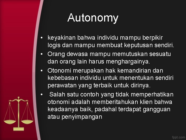 Autonomy • keyakinan bahwa individu mampu berpikir logis dan mampu membuat keputusan sendiri. •