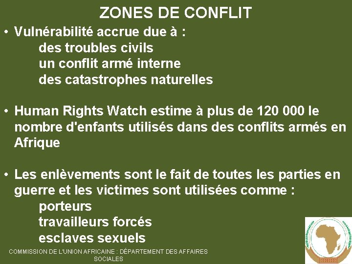 ZONES DE CONFLIT • Vulnérabilité accrue due à : des troubles civils un conflit