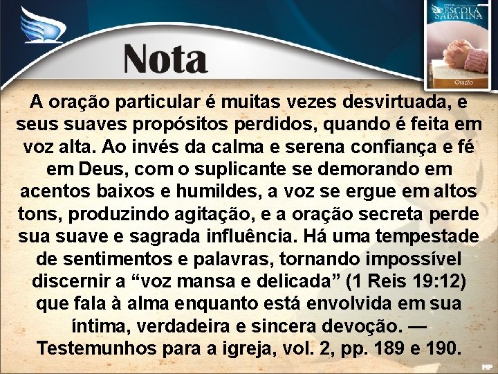 A oração particular é muitas vezes desvirtuada, e seus suaves propósitos perdidos, quando é