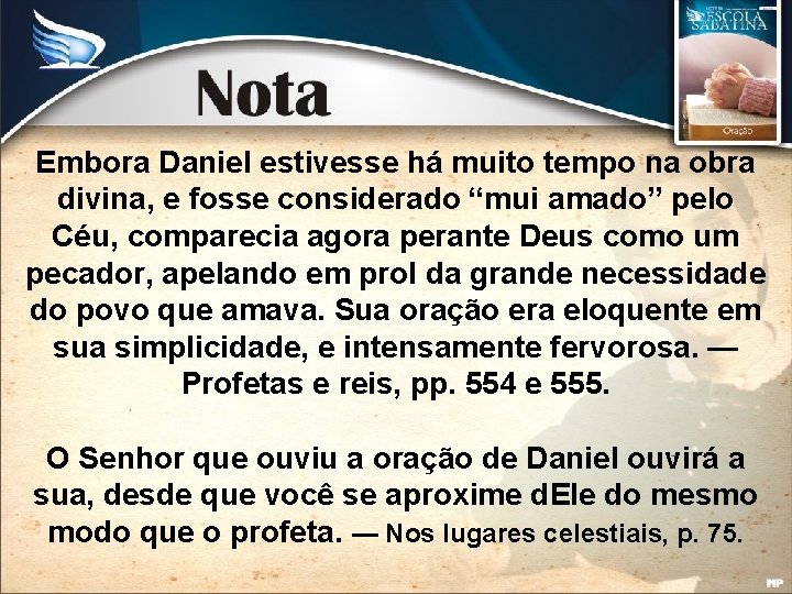 Embora Daniel estivesse há muito tempo na obra divina, e fosse considerado “mui amado”