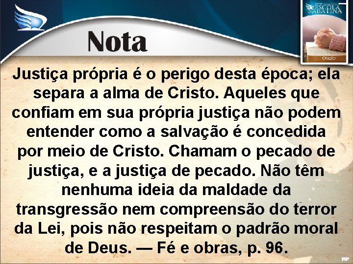 Justiça própria é o perigo desta época; ela separa a alma de Cristo. Aqueles