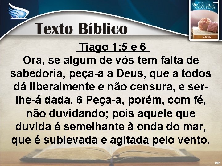 Tiago 1: 5 e 6 Ora, se algum de vós tem falta de sabedoria,