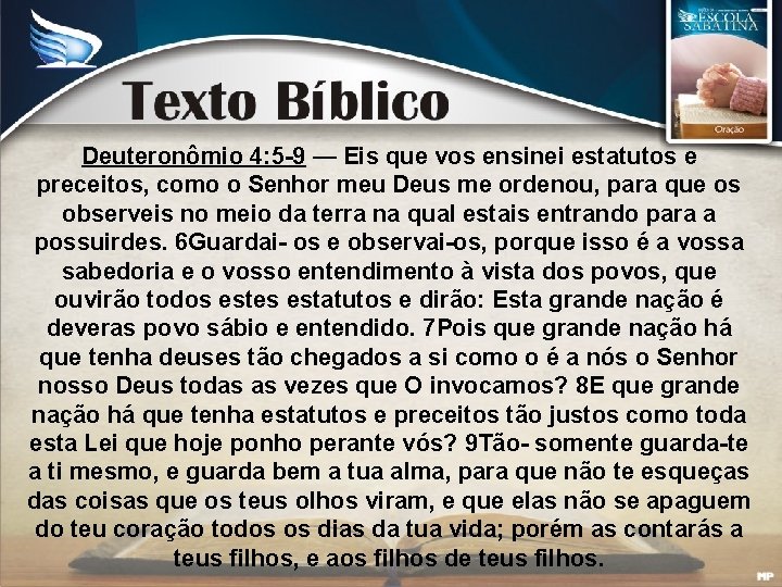 Deuteronômio 4: 5 -9 — Eis que vos ensinei estatutos e preceitos, como o