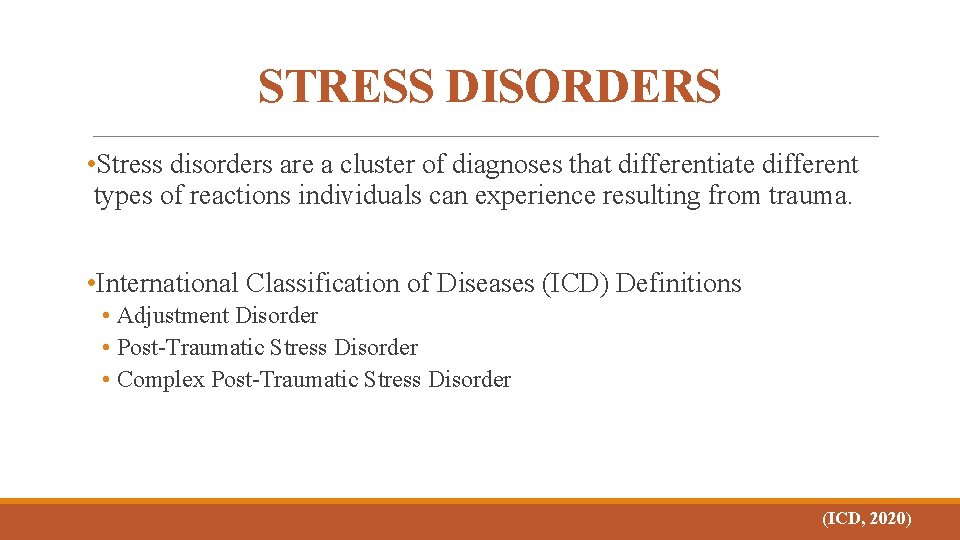 STRESS DISORDERS • Stress disorders are a cluster of diagnoses that differentiate different types