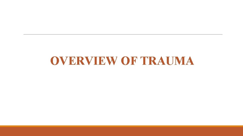 OVERVIEW OF TRAUMA 