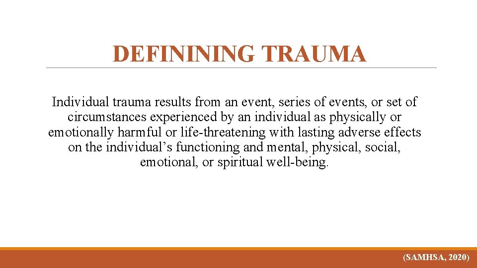 DEFININING TRAUMA Individual trauma results from an event, series of events, or set of