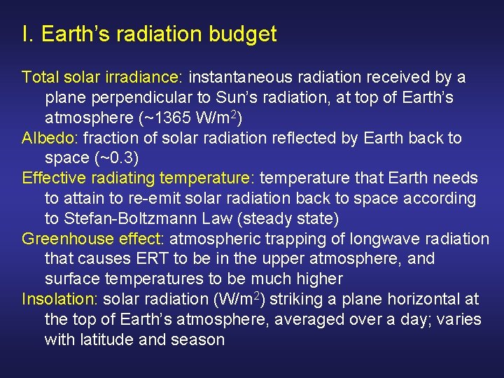 I. Earth’s radiation budget Total solar irradiance: instantaneous radiation received by a plane perpendicular