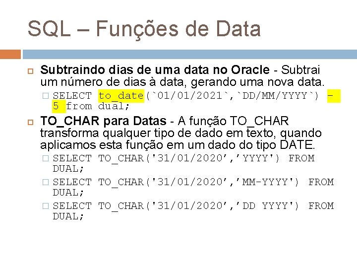 SQL – Funções de Data Subtraindo dias de uma data no Oracle - Subtrai