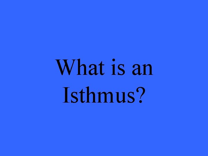 What is an Isthmus? 