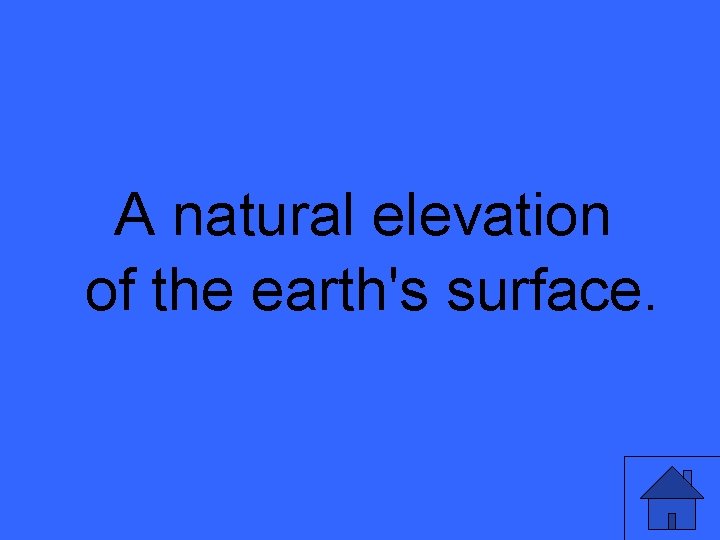 A natural elevation of the earth's surface. 