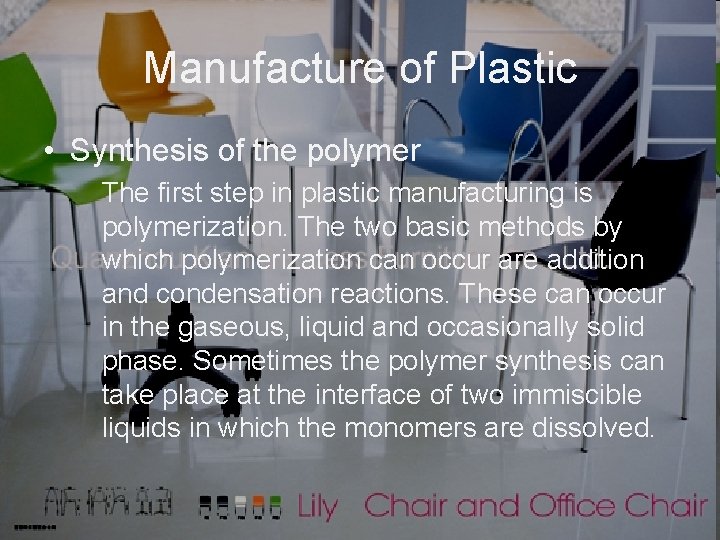 Manufacture of Plastic • Synthesis of the polymer The first step in plastic manufacturing