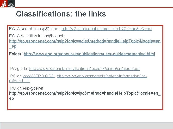 Classifications: the links ECLA search in esp@cenet: http: //v 3. espacenet. com/eclasrch? CY=ep&LG=en ECLA