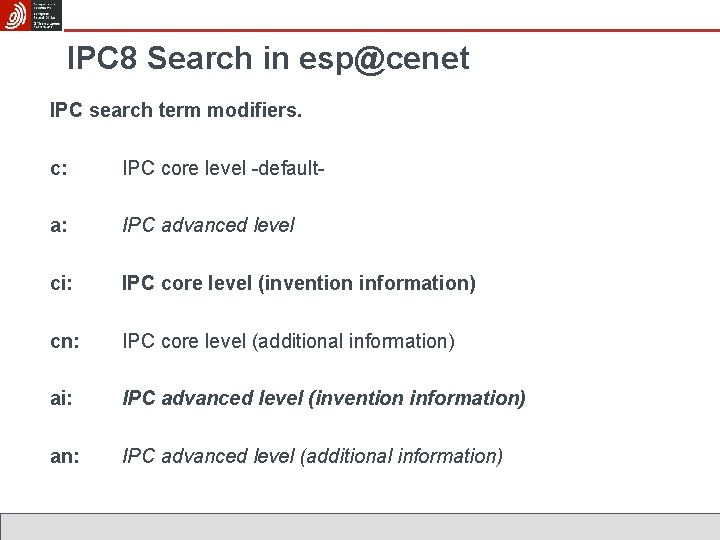 IPC 8 Search in esp@cenet IPC search term modifiers. c: IPC core level -default-