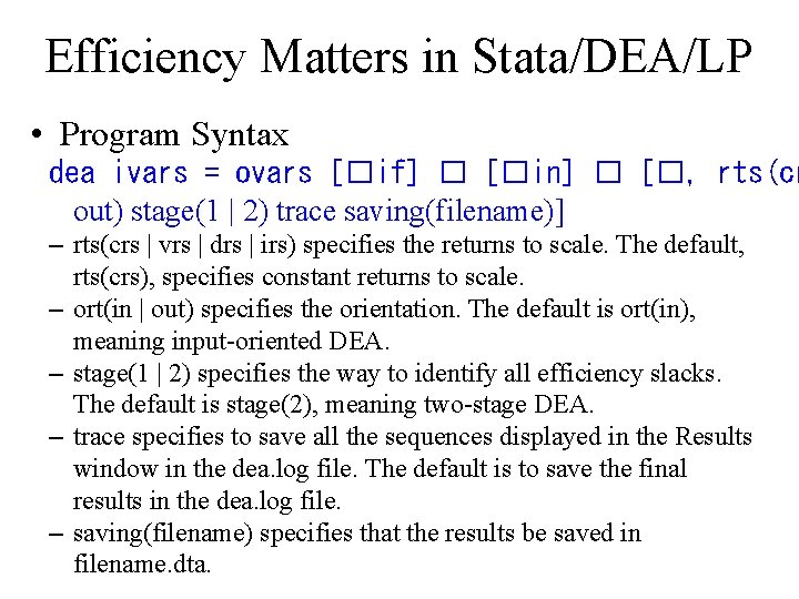 Efficiency Matters in Stata/DEA/LP • Program Syntax dea ivars = ovars [�if] � [�in]