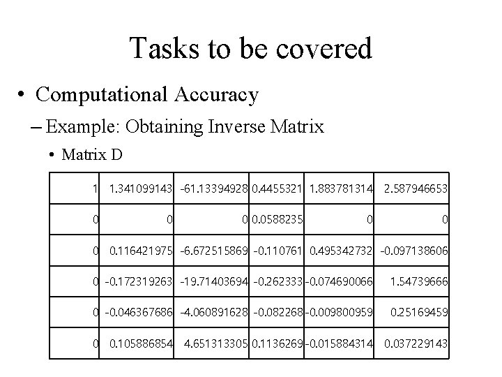 Tasks to be covered • Computational Accuracy – Example: Obtaining Inverse Matrix • Matrix