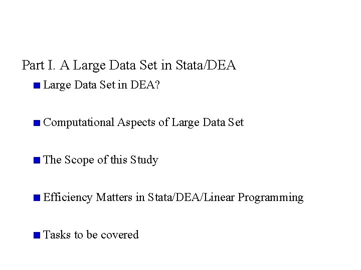 Part I. A Large Data Set in Stata/DEA Large Data Set in DEA? Computational