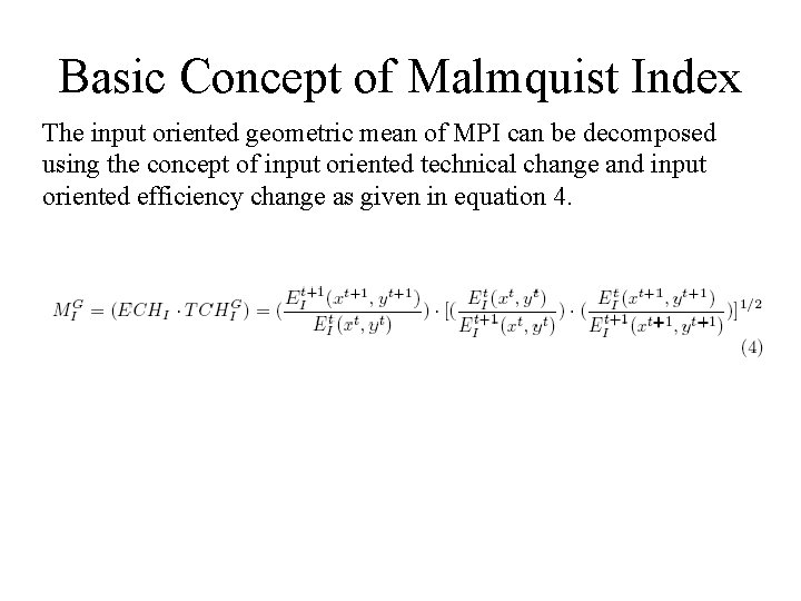 Basic Concept of Malmquist Index The input oriented geometric mean of MPI can be